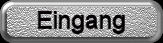 Eingang
